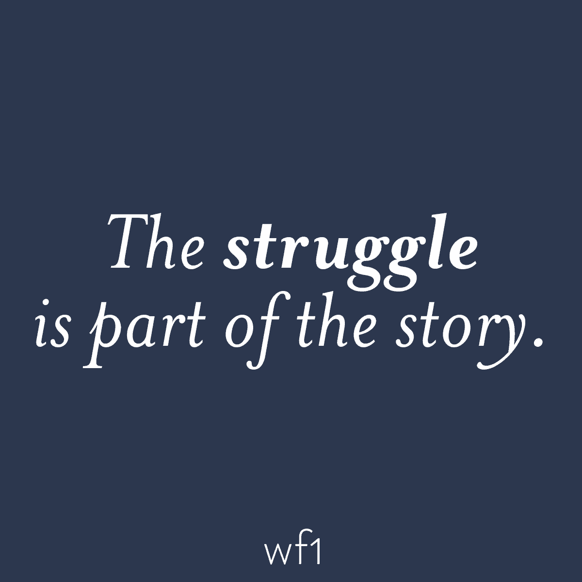 The struggle is part of the story